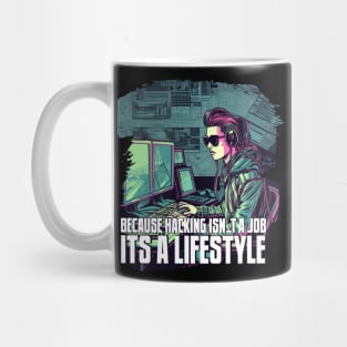 Because Hacking Isn't a Job, It's a Lifestyle Mug